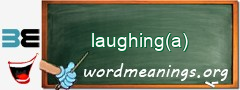 WordMeaning blackboard for laughing(a)